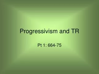 Progressivism and TR