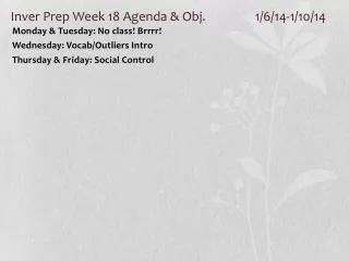 Inver Prep Week 18 Agenda &amp; Obj. 		1/6/14-1/10/14