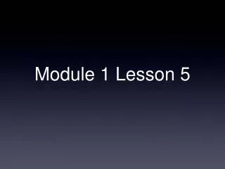 Module 1 Lesson 5