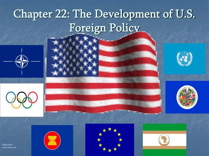 chapter 22 the development of u s foreign policy