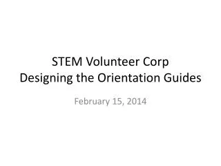 STEM Volunteer Corp Designing the Orientation Guides