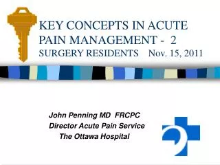 KEY CONCEPTS IN ACUTE PAIN MANAGEMENT - 2 SURGERY RESIDENTS Nov. 15, 2011