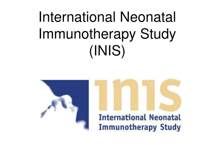 international neonatal immunotherapy study inis