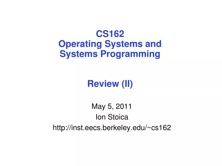 cs162 operating systems and systems programming review ii