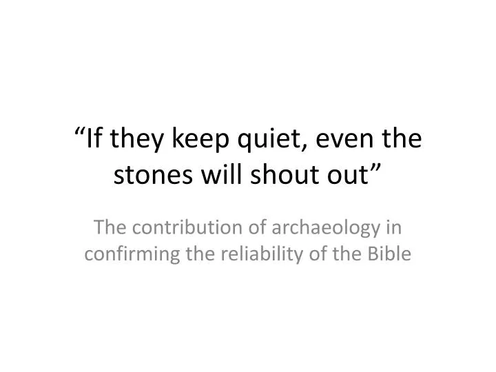 if they keep quiet even the stones will shout out