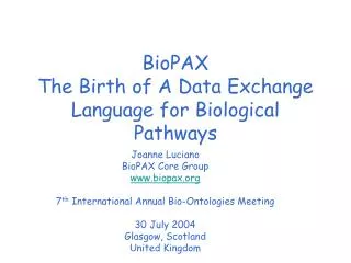 BioPAX The Birth of A Data Exchange Language for Biological Pathways