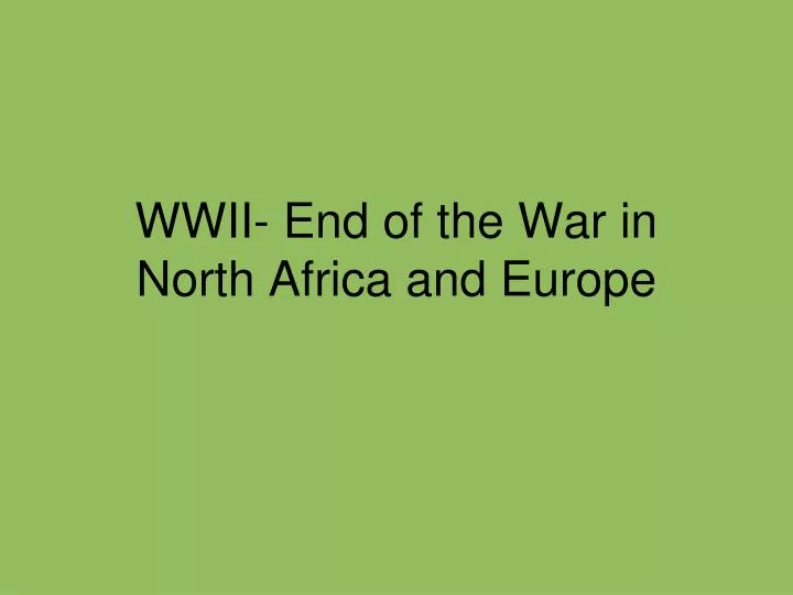 wwii end of the war in north africa and europe