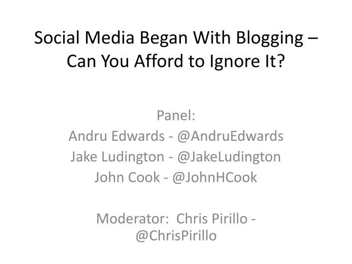 social media began with blogging can you afford to ignore it