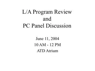 L/A Program Review and PC Panel Discussion