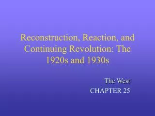 Reconstruction, Reaction, and Continuing Revolution: The 1920s and 1930s