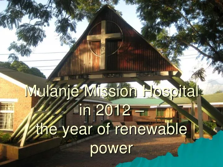 mulanje mission hospital in 2012 the year of renewable power
