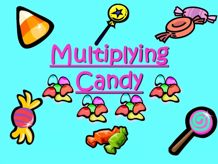 multiplying candy