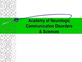 Academy of Neurologic Communication Disorders &amp; Sciences
