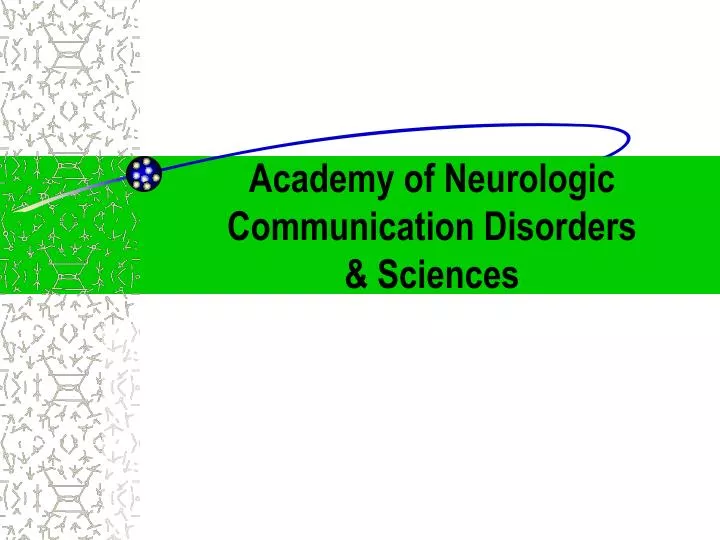 academy of neurologic communication disorders sciences