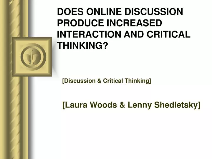 does online discussion produce increased interaction and critical thinking