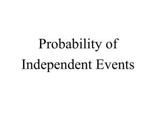 Probability of Independent Events