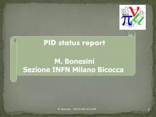 PID status report M. Bonesini Sezione INFN Milano Bicocca