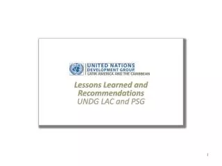Lessons Learned and Recommendations UNDG LAC and PSG