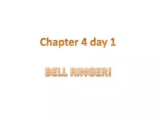 Chapter 4 day 1