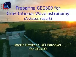 Preparing GEO600 for Gravitational Wave astronomy (A status report)
