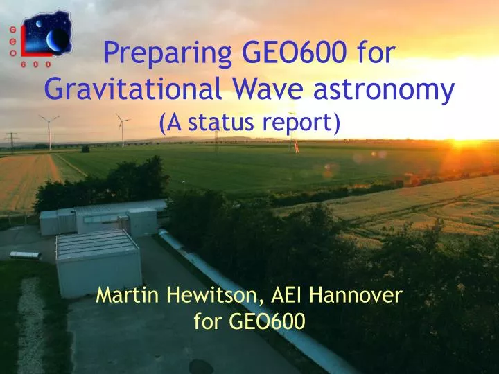 preparing geo600 for gravitational wave astronomy a status report
