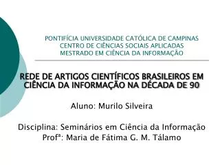 REDE DE ARTIGOS CIENTÍFICOS BRASILEIROS EM CIÊNCIA DA INFORMAÇÃO NA DÉCADA DE 90
