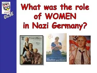 What was the role of WOMEN in Nazi Germany?