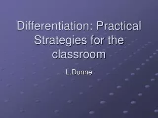 Differentiation: Practical Strategies for the classroom