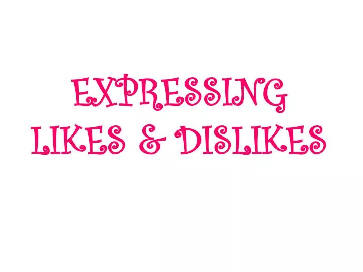 expressing likes dislikes