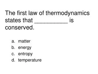 The first law of thermodynamics states that __________ is conserved.