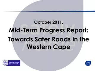 October 2011, Mid-Term Progress Report: Towards S afer R oads in the Western Cape