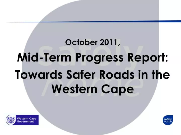 october 2011 mid term progress report towards s afer r oads in the western cape