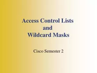 Access Control Lists and W ildcard Masks