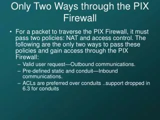 Only Two Ways through the PIX Firewall