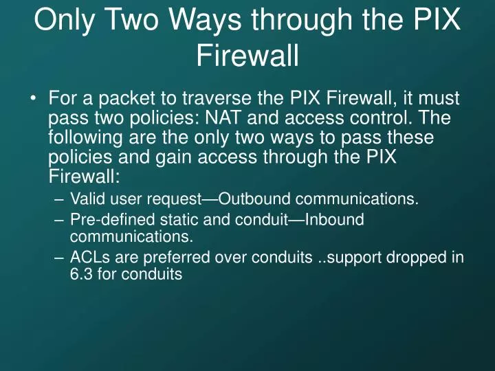 only two ways through the pix firewall