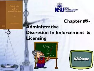 Chapter #9- 	Administrative 			Discretion In Enforcement &amp; 	Licensing