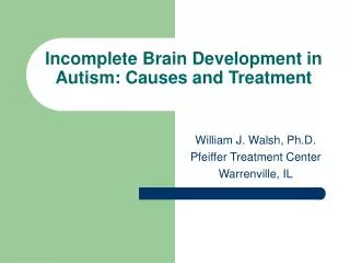 Incomplete Brain Development in Autism: Causes and Treatment