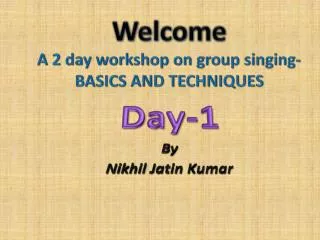 Welcome A 2 day workshop on group singing- basics and techniques