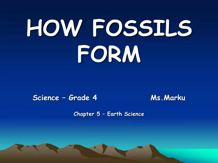 how fossils form science grade 4 ms marku chapter 5 earth science