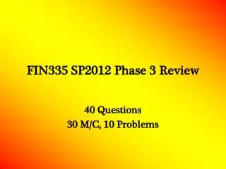 FIN335 SP2012 Phase 3 Review