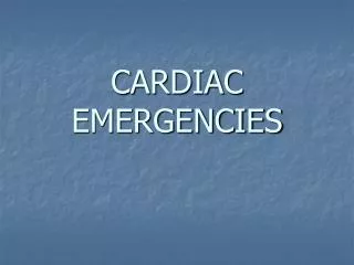 CARDIAC EMERGENCIES