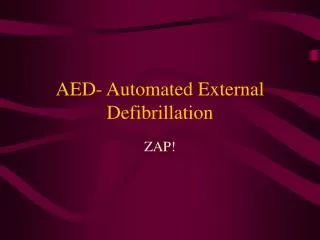 AED- Automated External Defibrillation
