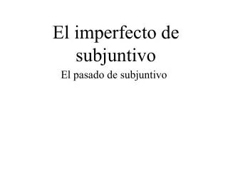 el imperfecto de subjuntivo