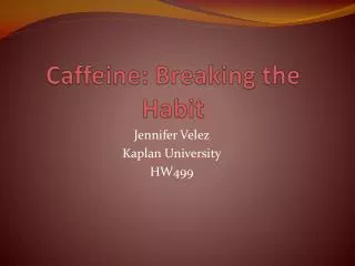 Caffeine: Breaking the Habit