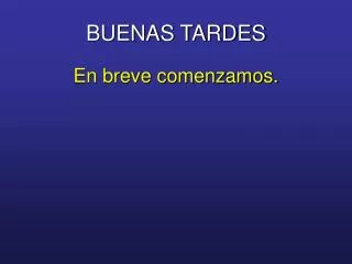 buenas tardes