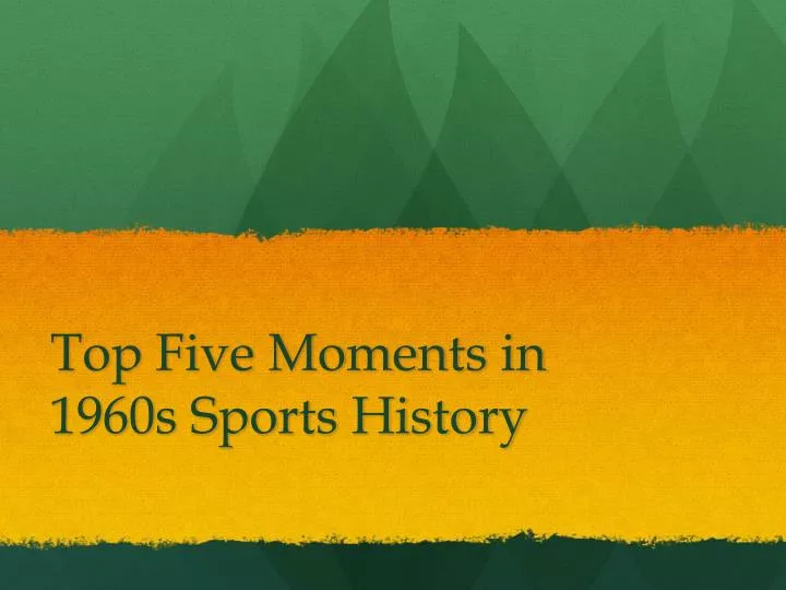 top five moments in 1960s sports history