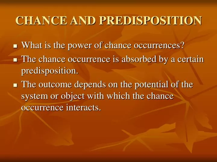 chance and predisposition