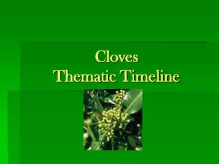 Cloves Thematic Timeline