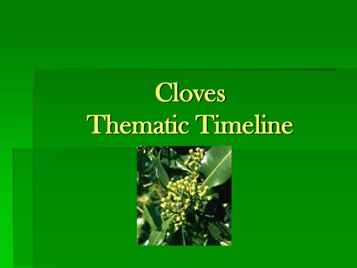 cloves thematic timeline