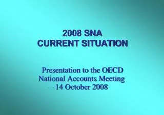 2008 SNA CURRENT SITUATION
